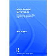 Food Security Governance: Empowering communities, regulating corporations 9780415529099