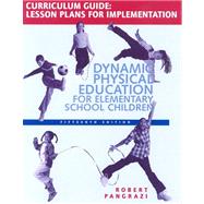 DYNAMIC PHYSICAL EDUCATION CURRICULUM GUIDE: LESSON PLANS FOR IMPLEMENATION, 15/e 9780805379099