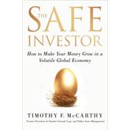 The Safe Investor How to Make Your Money Grow in a Volatile Global Economy 9781137279101