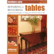 Furniture Care: Repairing & Restoring Tables: Professional Techniques to Bring Your Furniture Back to Life 9780754829102