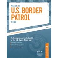 Master the U. S. Border Patrol Exam 9780768929102