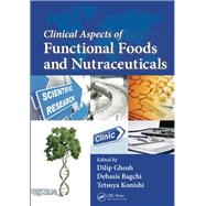 Clinical Aspects of Functional Foods and Nutraceuticals 9781466569102