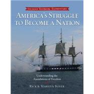 America's Struggle to Become a Nation: Understanding the Foundations of Freedom 9780890519103