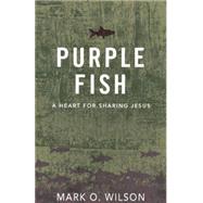 Purple Fish: A Heart for Sharing Jesus 9780898279108