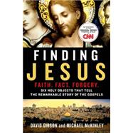 Finding Jesus: Faith. Fact. Forgery. Six Holy Objects That Tell the Remarkable Story of the Gospels 9781250069108
