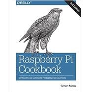Raspberry Pi Cookbook: Software and Hardware Problems and Solutions 9781491939109