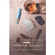Confessions of a Heroin Addict 9781796029109
