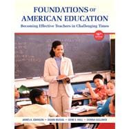 Foundations of American Education Plus NEW MyEducationLab with Video-Enhanced Pearson eText -- Access Card Package 9780133389111