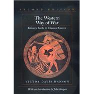 The Western Way of War: Infantry Battle in Classical Greece 9780520219113