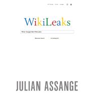 When Google Met Wikileaks 9781944869113