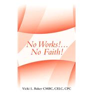 No Works! No Faith! 9781982239114