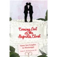Coming Out of the Magnolia Closet 9781496829115