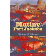 Mutiny at Fort Jackson 9781469629117