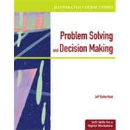 Illustrated Course Guides: Problem-Solving and Decision Making - Soft Skills for a Digital Workplace, 1st Edition