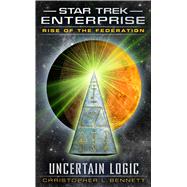 Rise of the Federation: Uncertain Logic 9781476779119