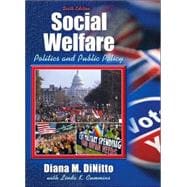 SOCIAL WELFARE: POLITICS AND PUBLIC POLICY (WITH MYHELPINGLAB), 6/e 9780205489121