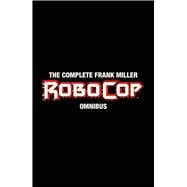 The Complete Frank Miller Robocop Omnibus 9781608869121