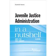 Feld and Moriearty's Juvenile Justice Administration in a Nutshell 9781640209121