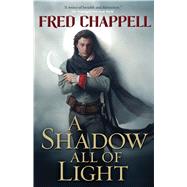 A Shadow All of Light A novel 9780765379122