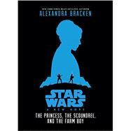 Star Wars: A New Hope The Princess, the Scoundrel, and the Farm Boy 9781484709122
