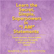 Learn the Secret, Simple, Superpowers in I Am Statements 9781982219123