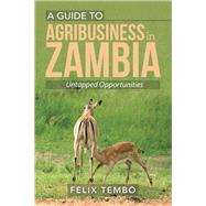 A Guide to Agribusiness in Zambia 9781796019124