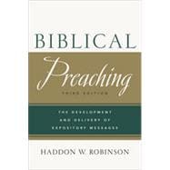 Biblical Preaching: The Development and Delivery of Expository Messages 9780801049125