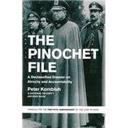 The Pinochet File: A Declassified Dossier on Atrocity and Accountability 9781595589125