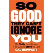 So Good They Can't Ignore You 9781455509126