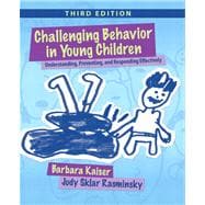 Challenging Behavior in Young Children Understanding, Preventing and Responding Effectively 9780132159128
