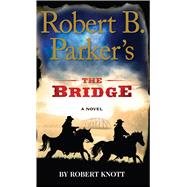 Robert B. Parker's the Bridge 9781594139130
