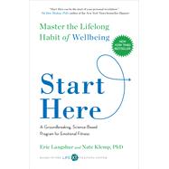 Start Here Master the Lifelong Habit of Wellbeing 9781501129131