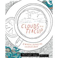Clouds in a Teacup A Mindful Journey and Coloring Book 9781941529133
