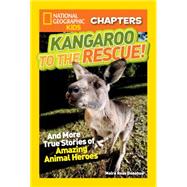 Kangaroo to the Rescue!: And More True Stories of Amazing Animal Heroes 9781426319136