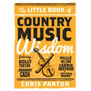 The Little Book of Country Music Wisdom 9781493029136