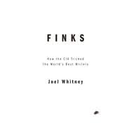 Finks How the C.I.A. Tricked the World's Best Writers 9781944869137