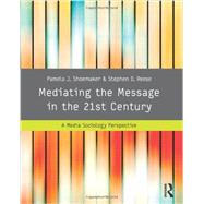 Mediating the Message in the 21st Century: A Media Sociology Perspective 9780415989138