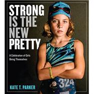 Strong Is the New Pretty 9780761189138