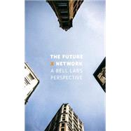 The Future X Network: A Bell Labs Perspective 9781498779142
