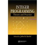 Integer Programming: Theory and Practice