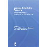 Learning Outside the Academy: International Research Perspectives on Lifelong Learning 9780415759144