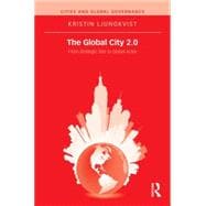 The Global City 2.0: From Strategic Site to Global Actor 9781138909144