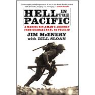 Hell in the Pacific : A Marine Rifleman's Journey from Guadalcanal to Peleliu 9781451659146