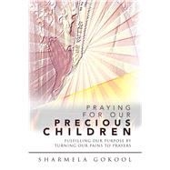 Praying for Our Precious Children 9781532079146