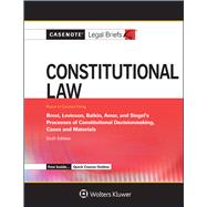 Casenote Legal Briefs for Constitutional Law, Keyed to Brest, Levinson, Balkin, Amar, and Siegel 9780735599147