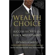 The Wealth Choice Success Secrets of Black Millionaires 9781137279149