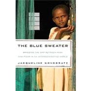 The Blue Sweater Bridging the Gap Between Rich and Poor in an Interconnected World 9781594869150