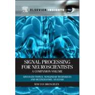 Signal Processing for Neuroscientists: Advanced Topics, Nonlinear Techniques and Multi-channel Analysis 9780123849151