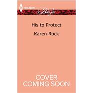 His to Protect 9780373799152