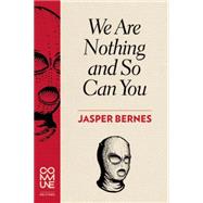 We Are Nothing and So Can You 9781934639153